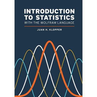 Introduction to Statistics with the Wolfram Language - by  Juan H Klopper (Paperback)