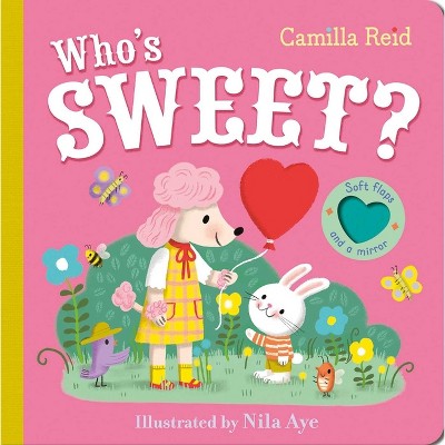 Who's Sweet? - (Camilla Reid Felt Flaps) by  Camilla Reid (Board Book)