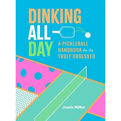Dinking All Day - by  Jamie Miller (Hardcover)