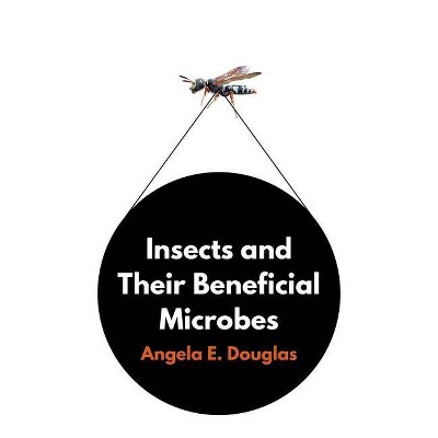 Insects and Their Beneficial Microbes - by  Angela E Douglas (Hardcover)