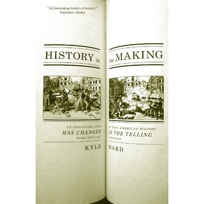 History in the Making - by  Kyle Ward (Paperback)