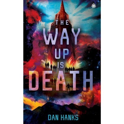 The Way Up Is Death - by  Dan Hanks (Paperback)