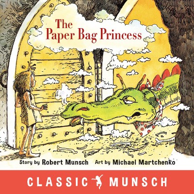 The Paper Bag Princess (Classic Munsch) - by Robert Munsch