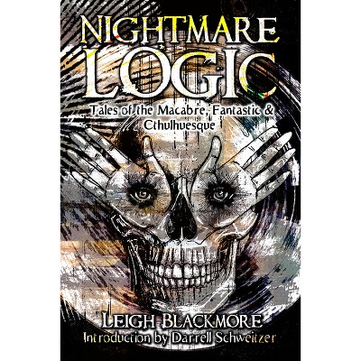 Nightmare Logic - by  Leigh Blackmore (Paperback)