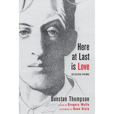 Here at Last is Love - by  Dunstan Thompson (Paperback)