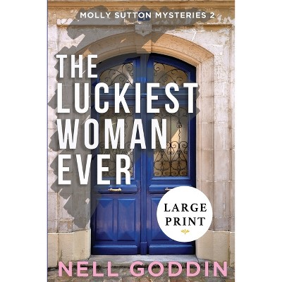 The Luckiest Woman Ever - Large Print by  Nell Goddin (Paperback)