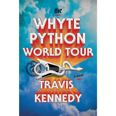 The Whyte Python World Tour - by  Travis Kennedy (Hardcover)