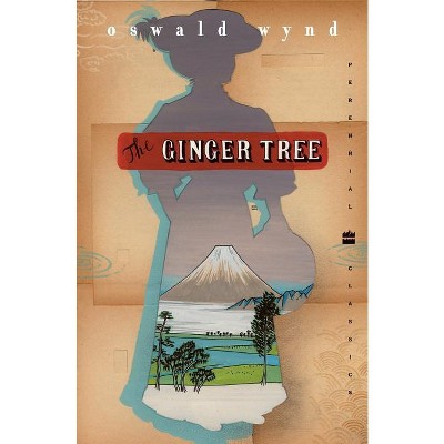 The Ginger Tree - (Perennial Classics) by  Oswald Wynd (Paperback)