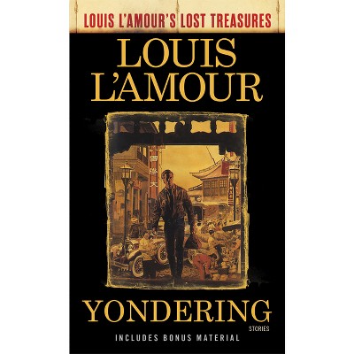 Yondering (Louis l'Amour's Lost Treasures) - (Louis L'Amour's Lost Treasures) by  Louis L'Amour (Paperback)