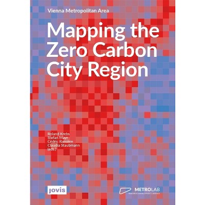 Mapping the Zero Carbon City Region - by  Roland Krebs & Stefan Mayr & Cédric Ramière & Claudia Staubmann (Paperback)