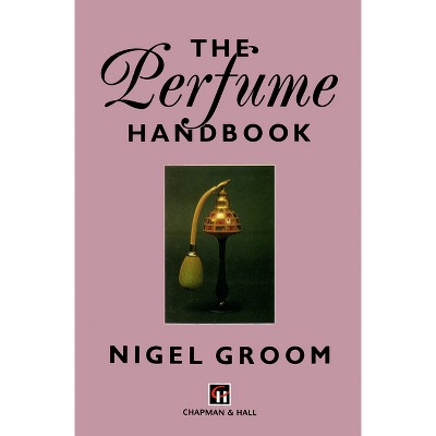 Perfume Handbook - by  N Groom & Nigel Groom (Hardcover)