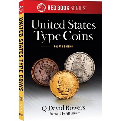 United States Type Coins - (Red Book) 4th Edition by  Q David Bowers (Paperback)