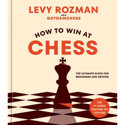 How to Win at Chess - by  Levy Rozman (Hardcover)