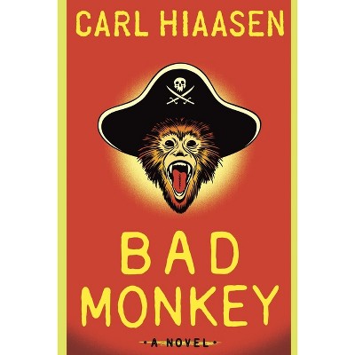 Bad Monkey - by  Carl Hiaasen (Hardcover)