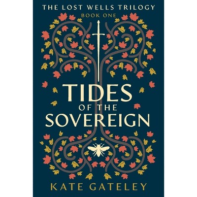 Tides of the Sovereign - (The Lost Wells Trilogy) by  Kate Gateley (Paperback)