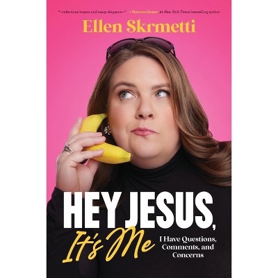Hey, Jesus, It's Me - by  Ellen Skrmetti (Hardcover)