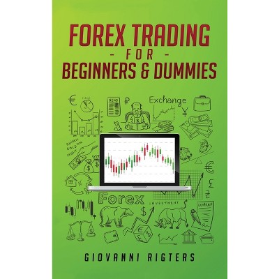 Forex Trading for Beginners & Dummies - by Giovanni Rigters