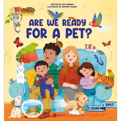 Are We Ready for a Pet? - (Read and Spot) by  Joli Hannah (Hardcover)