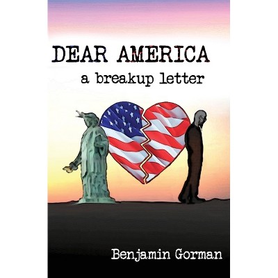Dear America - by  Benjamin Gorman (Paperback)