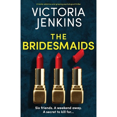 The Bridesmaids - by  Victoria Jenkins (Paperback)