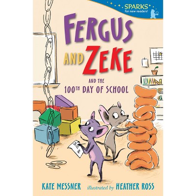 Fergus and Zeke and the 100th Day of School - (Candlewick Sparks) by  Kate Messner (Paperback)