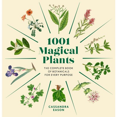 1001 Magical Plants - by  Cassandra Eason (Hardcover)