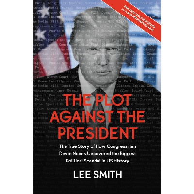 The Plot Against the President - by  Lee Smith (Paperback)