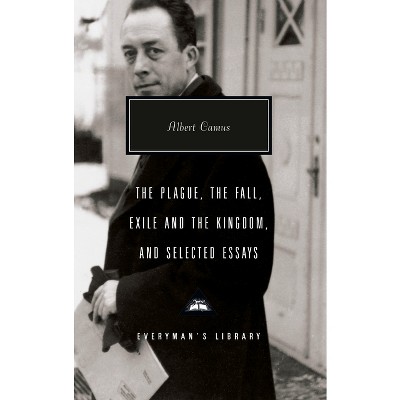 The Plague, the Fall, Exile and the Kingdom, and Selected Essays - (Everyman's Library Contemporary Classics) by  Albert Camus (Hardcover)