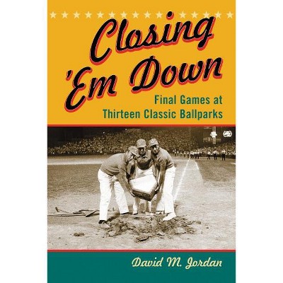 Closing 'Em Down - by  David M Jordan (Paperback)