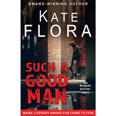 Such a Good Man - (Joe Burgess Mystery) by  Kate Flora (Paperback)