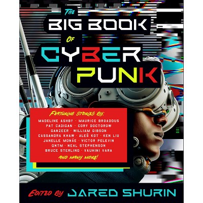 The Big Book of Cyberpunk - by  Jared Shurin (Paperback)