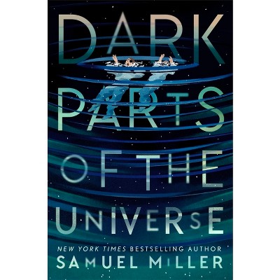 Dark Parts of the Universe - by  Samuel Miller (Hardcover)