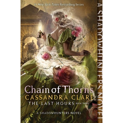Chain of Thorns - (Last Hours) by Cassandra Clare