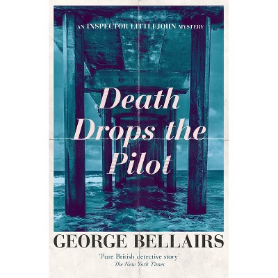 Death Drops the Pilot - (Inspector Littlejohn Mysteries) by  George Bellairs (Paperback)