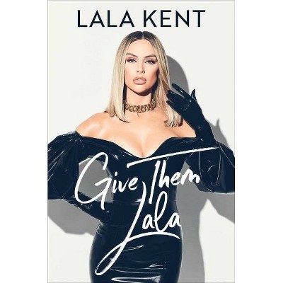 Give Them Lala - by Lala Kent