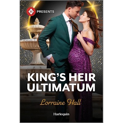 King's Heir Ultimatum - (Babies for Royal Brides) by  Lorraine Hall (Paperback)