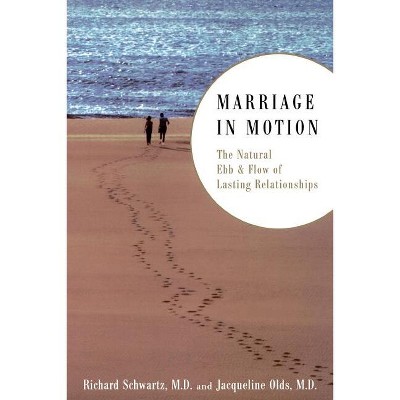 Marriage in Motion - by  Richard Schwartz & Jacqueline Olds (Paperback)