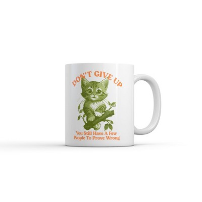 Crazy Dog Dont Give Up You Still Have A Few People to Prove Wrong Mug Funny Sarcastic Graphic Novelty Coffee Cup-11oz
