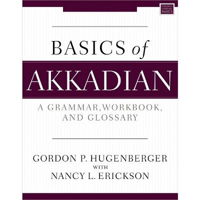Basics of Akkadian - (Zondervan Language Basics) by  Gordon P Hugenberger & Nancy L Erickson (Paperback)