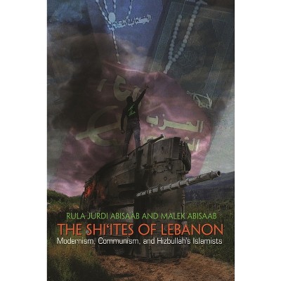 The Shi'ites of Lebanon - (Middle East Studies Beyond Dominant Paradigms) by  Rula Jurdi Abisaab & Malek Abisaab (Paperback)