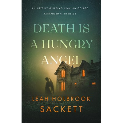 Death Is a Hungry Angel - by  Leah Holbrook Sackett (Paperback)