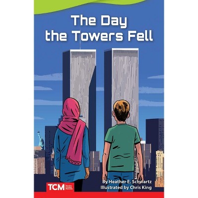 The Day Towers Fell - (Literary Text) by  Heather E Schwartz & Heather Schwartz (Paperback)