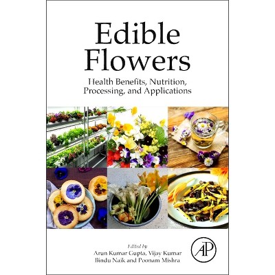 Edible Flowers - by  Arun Kumar Gupta & Vijay Kumar & Bindu Naik & Poonam Mishra (Paperback)