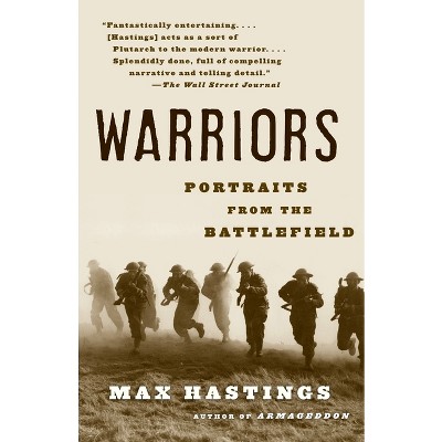 Warriors - by  Max Hastings (Paperback)