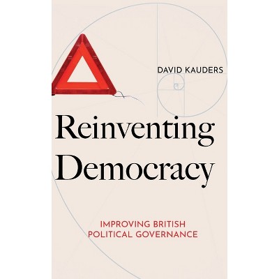 Reinventing Democracy - by  David Kauders (Hardcover)
