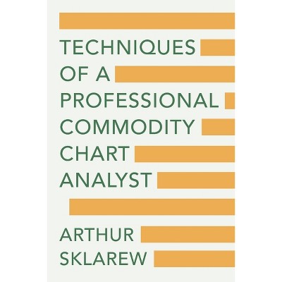 Techniques of a Professional Commodity Chart Analyst - by Arthur Sklarew