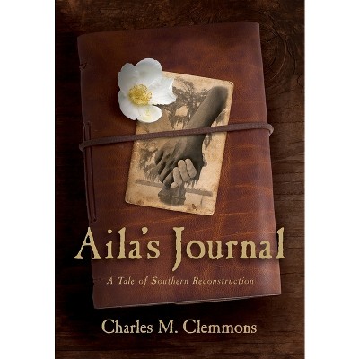 Aila's Journal - by  Charles M Clemmons (Hardcover)