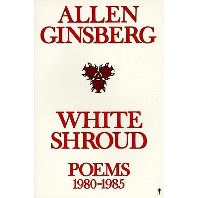 White Shroud - by  Allen Ginsberg (Paperback)