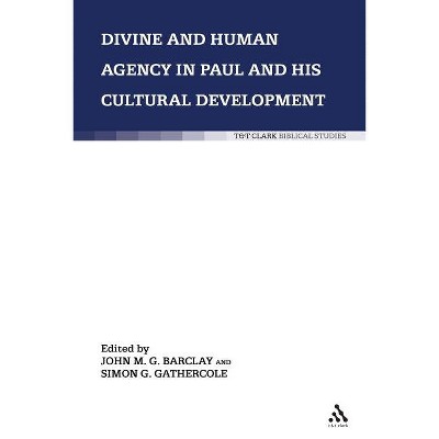 Divine and Human Agency in Paul and His Cultural Environment - (Library of New Testament Studies) by  John M G Barclay & Simon J Gathercole