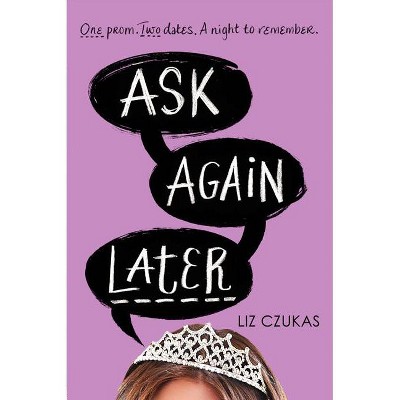 Ask Again Later - by  Liz Czukas (Paperback)